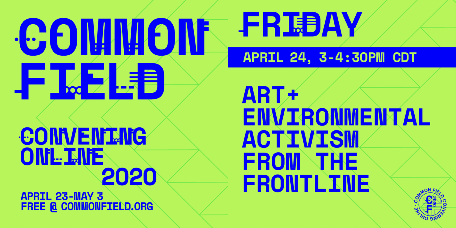 Common Field Online Convening Locust Projects Panel - Art & Environmental Activism from the Frontline